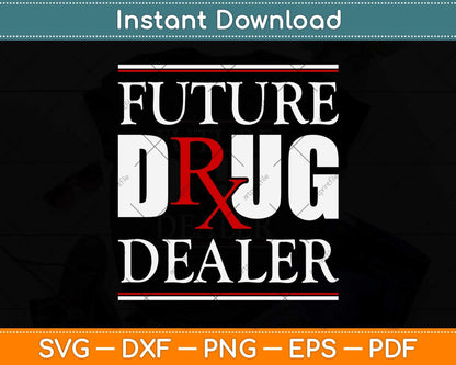 Future Drug Dealer Pharmacist Graduation Svg Png Dxf Digital Cutting File