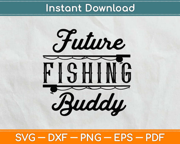 Future Fishing Buddy Svg Design Cricut Printable Cutting Files