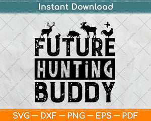 Future Hunting Buddy Deer Hunter Svg Png Design Cricut Printable Cutting Files