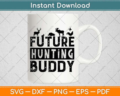 Future Hunting Buddy Deer Hunter Svg Png Design Cricut Printable Cutting Files