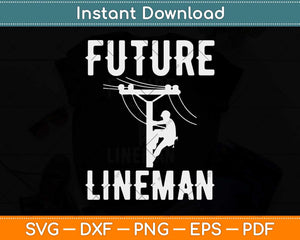 Future Lineman Svg Png Dxf Digital Cutting File