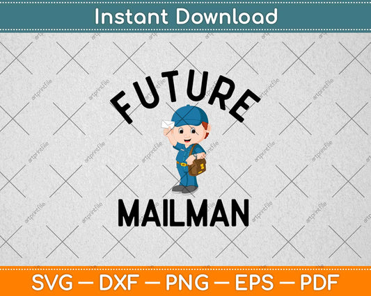 Future Mailman Or Mail Carrier Svg Design Cricut Printable Cutting Files