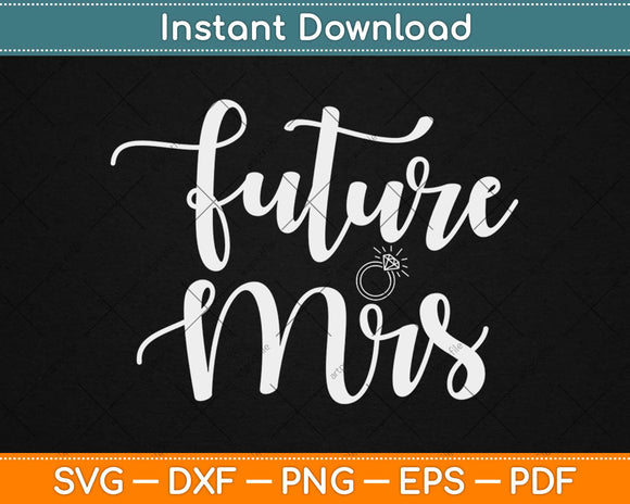 Future Mrs Engagement Svg Design Cricut Printable Cutting Files