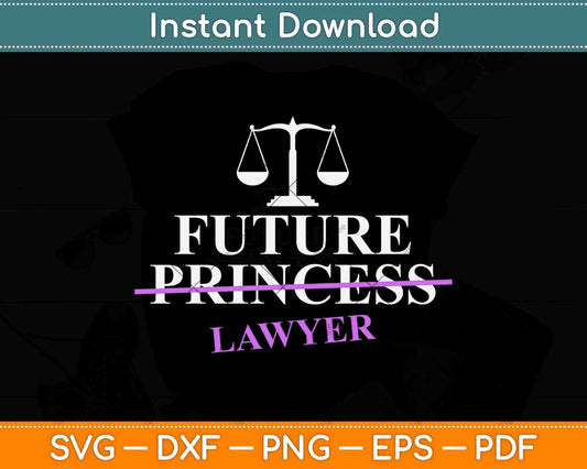 Future Princess Lawyer Svg Png Dxf Digital Cutting File