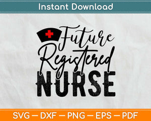 Future Registered Nurse Svg Design Cricut Printable Cutting Files