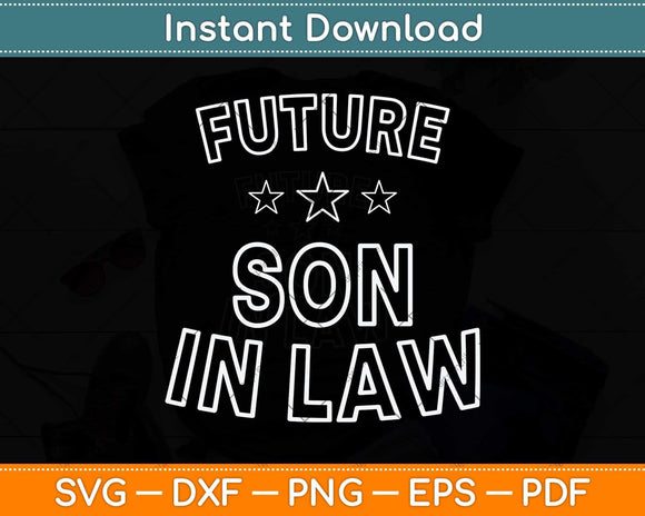 Future Son In Law Fathers Day Svg Png Dxf Digital Cutting File