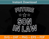 Future Son In Law Fathers Day Svg Png Dxf Digital Cutting File