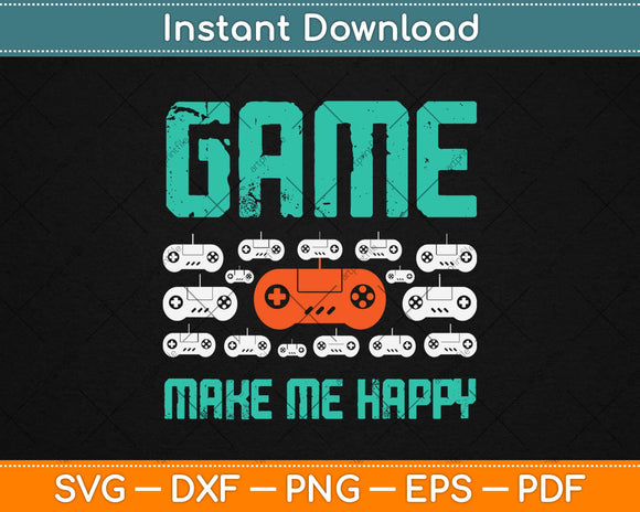 Game Make Me Happy Svg Design Cricut Printable Cutting Files