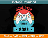 Game Over Class Of 2022 Funny Students Graduation Svg Png Dxf Digital Cutting File