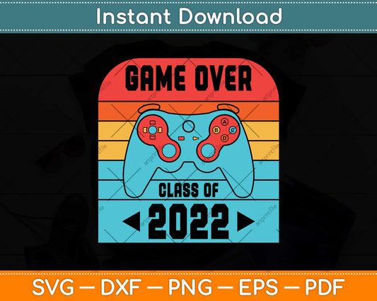 Game Over Class Of 2022 Funny Students Graduation Svg Png Dxf Digital Cutting File