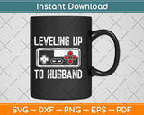 Gamer Engagement Leveling Up To Husband Svg Design Cricut Printable Cutting Files