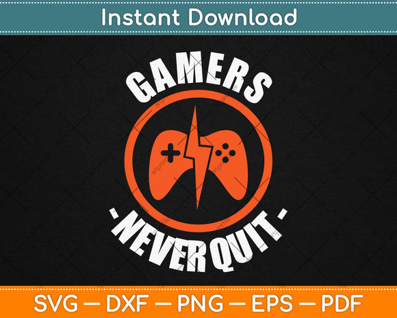Gamers Never Quit Birthday Svg Design Cricut Printable Cutting Files