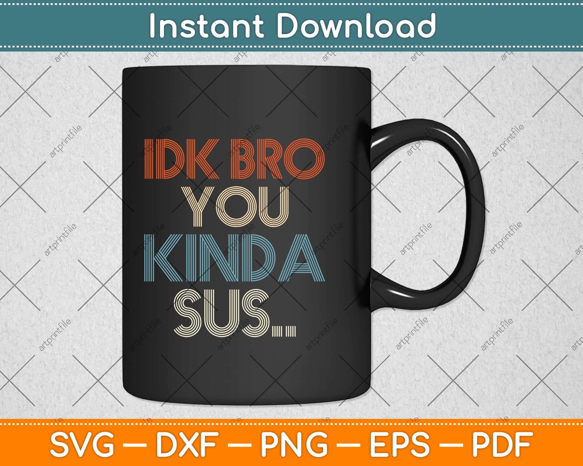 Gaming Meme Impostor Coffee IDK Bro You Kinda Sus Svg Png Dxf Digital Cutting File