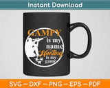 Gampy Is My Name Hunting Is My Game Svg Png Dxf Eps Cricut Printable Cutting Files