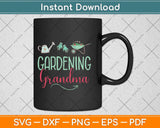 Gardening Grandma Funny Garden Svg Png Dxf Digital Cutting File