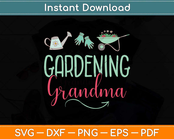 Gardening Grandma Funny Garden Svg Png Dxf Digital Cutting File