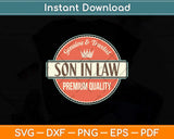 Genuine And Trusted Son-In-Law Premium Quality Svg Png Dxf Digital Cutting File