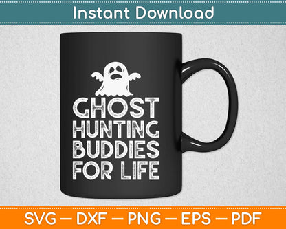 Ghost Hunting Buddies For Life Svg Design Cricut Printable Cutting Files