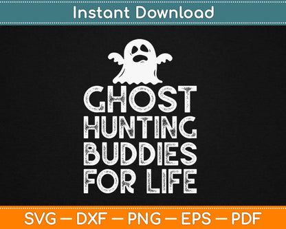 Ghost Hunting Buddies For Life Svg Design Cricut Printable Cutting Files