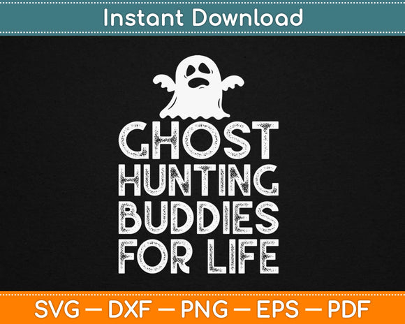 Ghost Hunting Buddies For Life Svg Design Cricut Printable Cutting Files