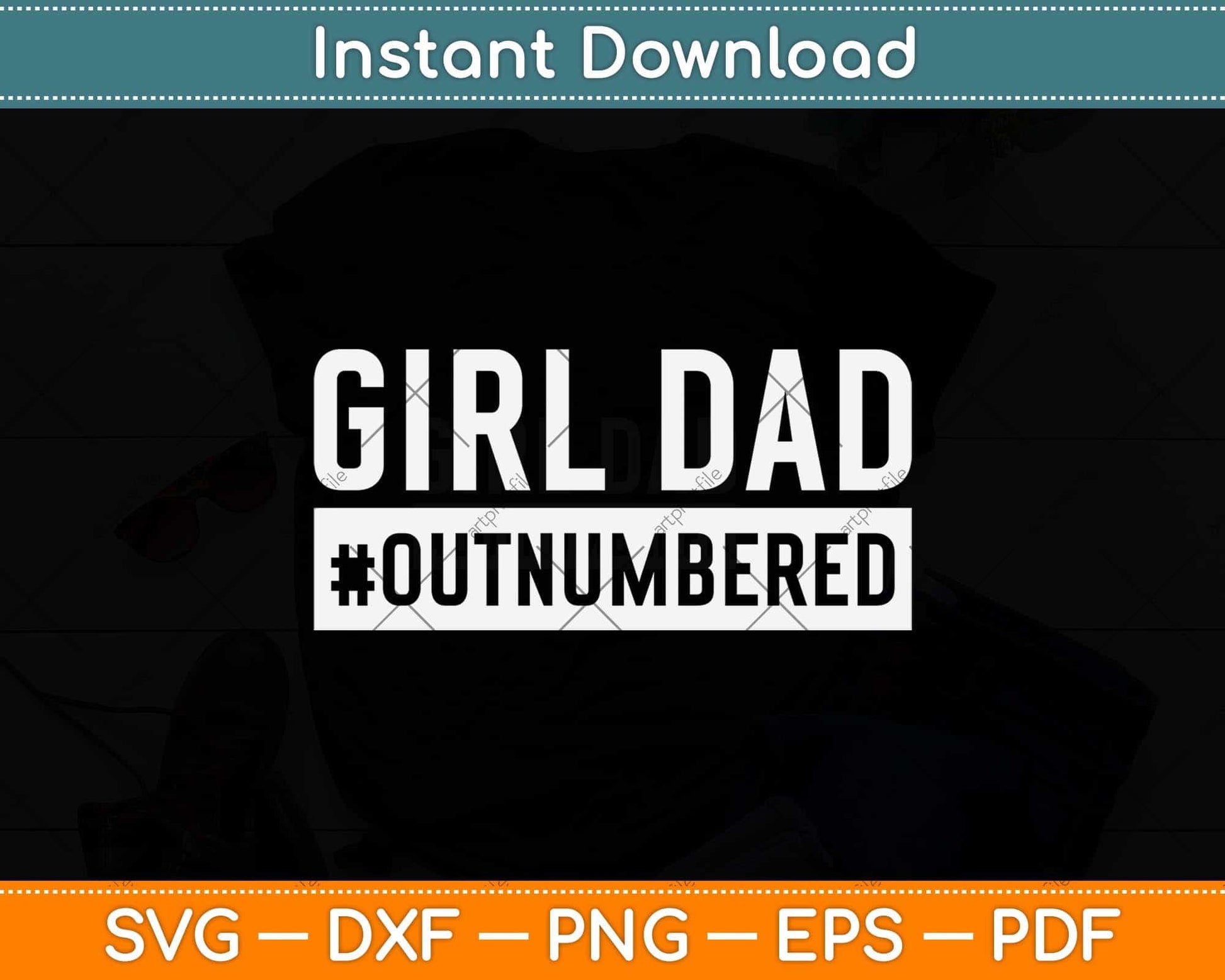 Girl Dad Outnumbered Fathers Day Svg Png Dxf Digital Cutting File