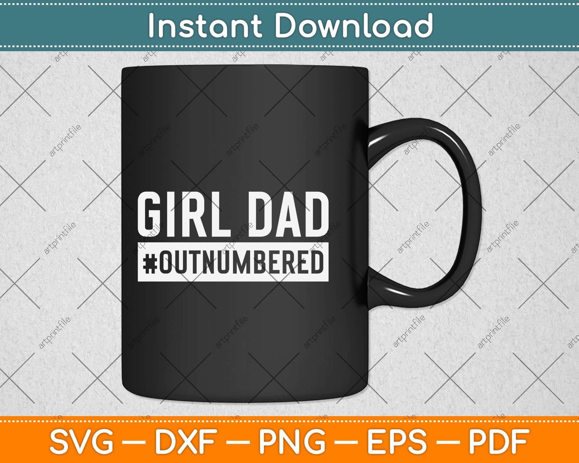 Girl Dad Outnumbered Fathers Day Svg Png Dxf Digital Cutting File