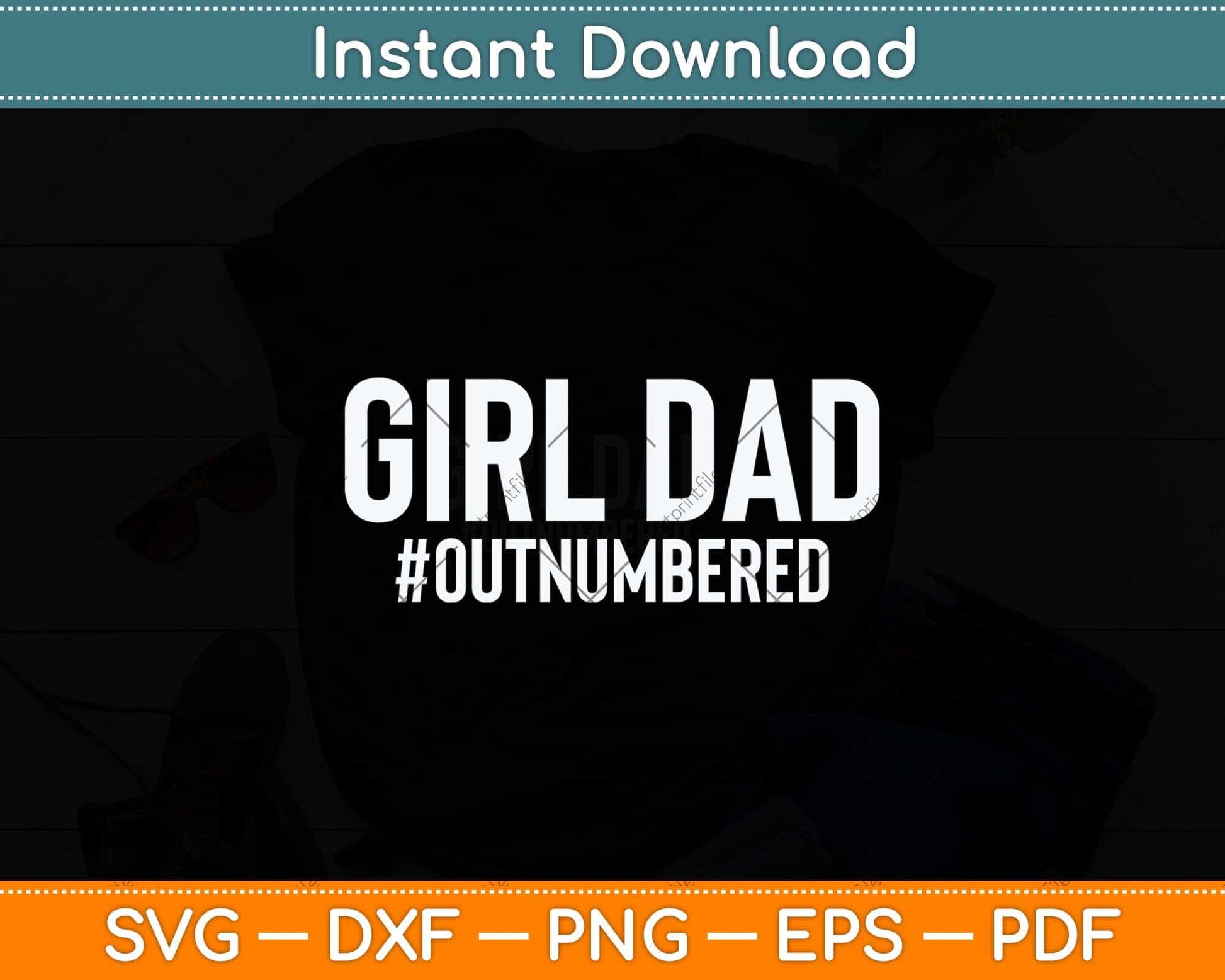 Girl Dad Outnumbered Fathers Day Svg Png Dxf Digital Cutting File