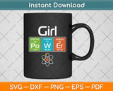 Girl Power Gift - Feminist Science STEM Svg Png Dxf Digital Cutting File