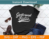 Girlfriend Fiance Engagement Svg Design Cricut Printable Cutting Files