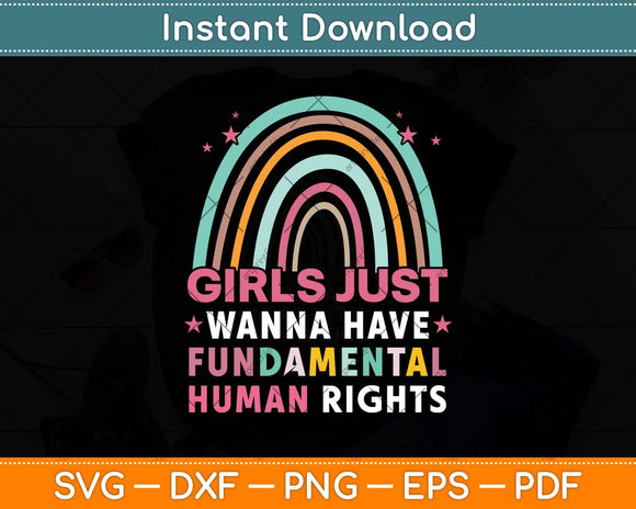 Girls Just Wanna Have Fundamental Rights Rainbow Feminists Svg Png Dxf Cutting File