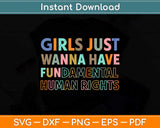 Girls Just Wanna Have Fundamental Rights Svg Png Dxf Digital Cutting File