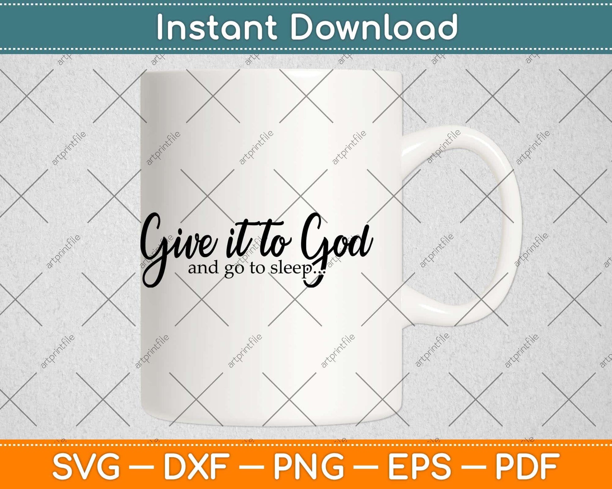 Give It To God And Go To Sleep Svg Png Dxf Digital Cutting File