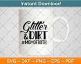 Glitter And Dirt Mom Of Both Mothers Day Svg Design Cricut Printable Cutting Files