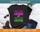 Glow Hard Or Glow Home Svg Png Dxf Digital Cutting File