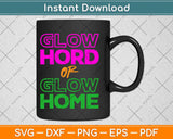 Glow Hard Or Glow Home Svg Png Dxf Digital Cutting File