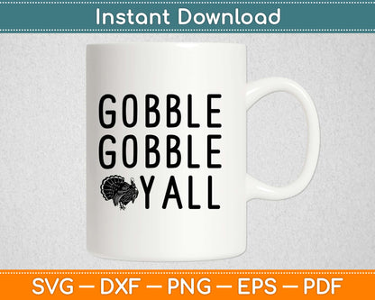 Gobble Gobble Y'all Thanksgiving Svg Design Cricut Printable Cutting Files