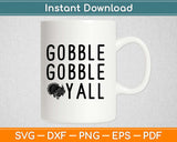 Gobble Gobble Y'all Thanksgiving Svg Design Cricut Printable Cutting Files