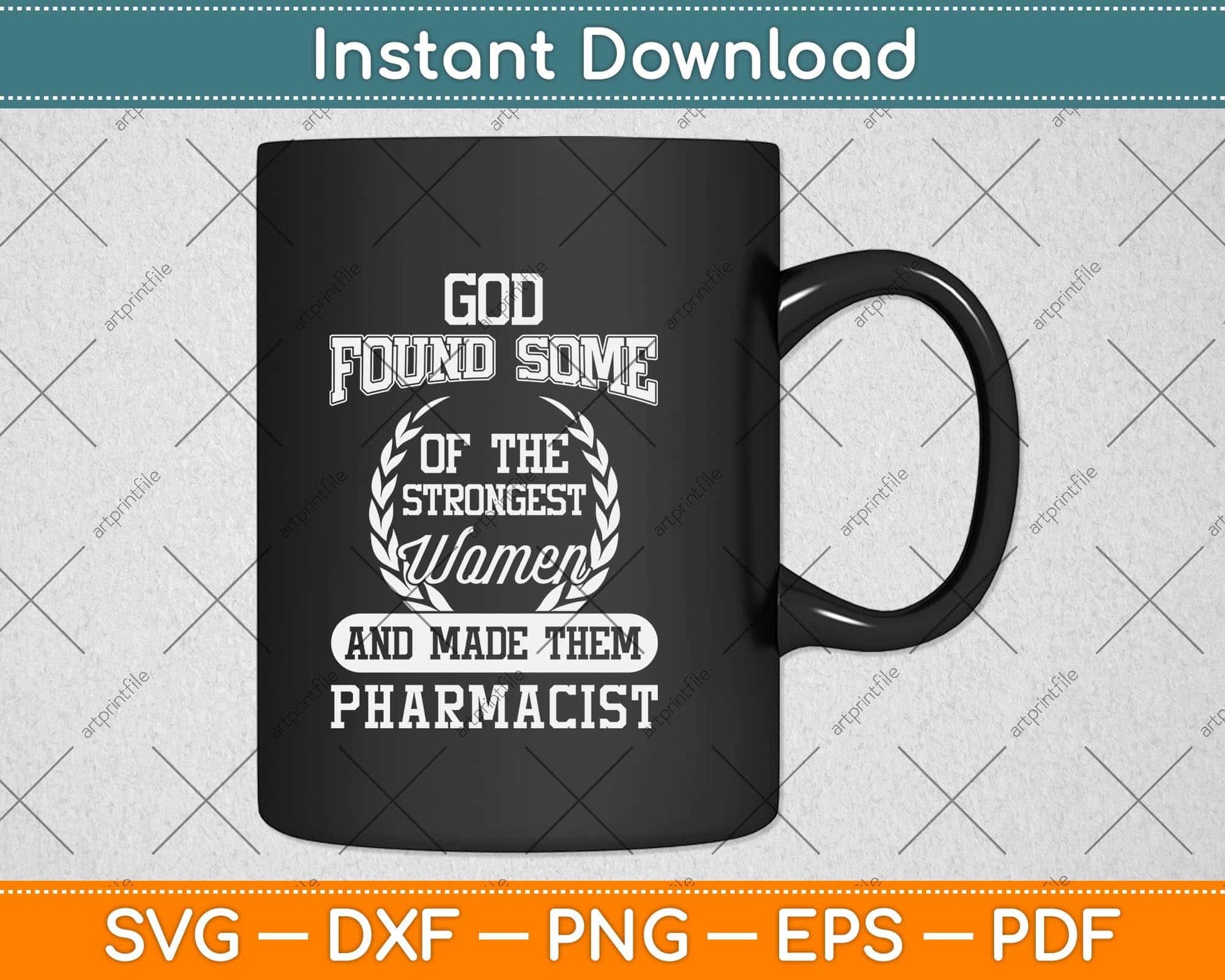 God Found Some Of The Strongest Women And Made Them Pharmacist Svg File