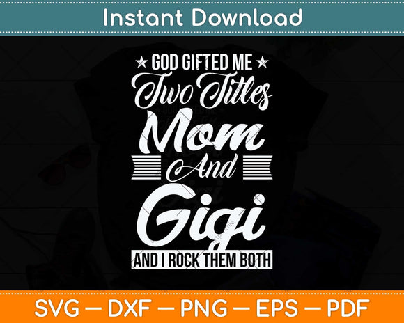 God Gifted Me Two Titles Mom Gigi Leopard Mother's Day Svg Cutting File