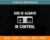 God is Always in Control Christian Gamers Svg Png Dxf Digital Cutting File