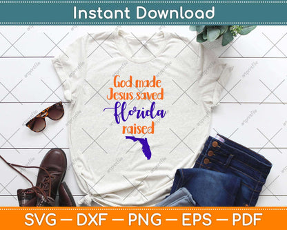 God Made Jesus Saved Florida Raised Svg Design Cricut Printable Cutting Files