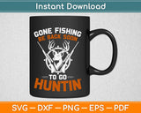 Gone Fish Be Back Soon To Go Hunting Svg Design Cricut Printable Cutting Files