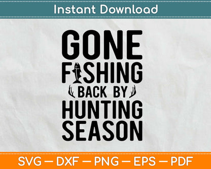 Gone Fishing Back By Hunting Season Svg Design Cricut Printable Cutting Files