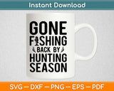 Gone Fishing Back By Hunting Season Svg Design Cricut Printable Cutting Files