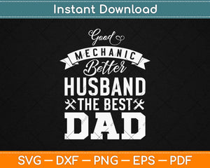 Good Mechanic Better Husband The Dad Svg Design Cricut Printable Cutting Files