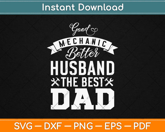 Good Mechanic Better Husband The Dad Svg Design Cricut Printable Cutting Files