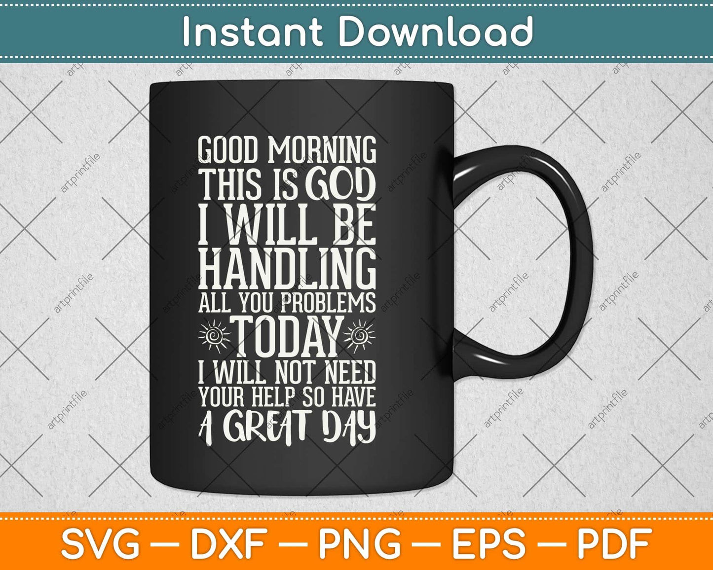 Good Morning This Is God I Will Be Handling All Your Problem Today Svg Cutting File