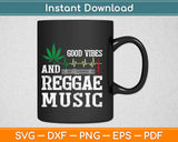 Good Vibes And Reggae Music Svg Design Cricut Printable Cutting Files