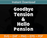 Goodbye Tension And Hello Pension Retirement Coffee Gift Svg Design