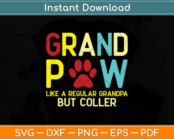 Grand Paw Like Regular Grandpa But Cooler Dog Lovers Svg Png Dxf Cutting File